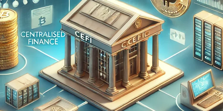Centralised Finance, Centralizált Pénzügyek (CeFi) fogalma értelmezése
