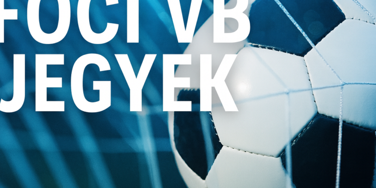 foci vb jegyek focilabda